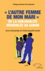 Image for &amp;quote;L&#39;autre femme de mon mari&amp;quote; ou la conjugalite dedoublee au Gabon.: Socio-anthropologie de l&#39;extraconjugalite durable.