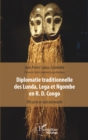 Image for Diplomatie traditionnelle des Lunda, Lega et Ngombe en R. D. Congo: Efficacite et operationnalite