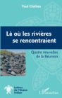 Image for La ou les rivieres se rencontraient: Quatre nouvelles de la Reunion