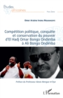 Image for Competition politique, conquete et conservation du pouvoir d&#39;El Hadj Omar Bongo Ondimba a Ali Bongo Ondimba