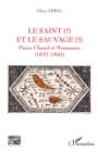 Image for Le saint et le sauvage: Pierre Chanel et Musumusu (1837-1841)