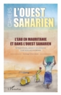 Image for L&#39;eau en Mauritanie et dans l&#39;Ouest saharien: Representations, usages et gouvernance d&#39;une ressource en partage - L&#39;Ouest saharien volumes 13 &amp; 14
