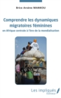 Image for Comprendre les dynamiques migratoires feminines en Afrique centrale a l&#39;ere de la mondialisation
