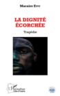Image for La dignite ecorchee: Tragedie
