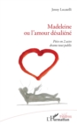 Image for Madeleine ou l&#39;amour desaliene: Piece en 2 actes drame tout public