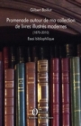 Image for Promenade autour de ma collection de livres illustres modernes (1870-2010): Essai bibliophilique