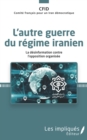 Image for L&#39;autre guerre du regime iranien: La desinformation contre l&#39;opposition organisee