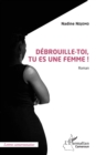 Image for Debrouille-toi, tu es une femme ! Roman