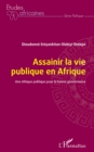 Image for Assainir la vie publique en Afrique: Une ethique politique pour la bonne gouvernance