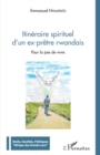 Image for Itineraire spirituel d&#39;un ex-pretre rwandais: Pour la joie de vivre