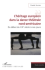 Image for L&#39;heritage europeen dans la danse theatrale nord-americaine: Du debut du XXe siecle a nos jours