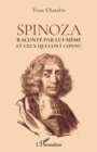 Image for Spinoza: Raconte par lui-meme et ceux qui l&#39;ont connu