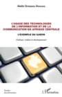 Image for L&#39;usage des technologies de l&#39;information et de la communication en Afrique centrale: L&#39;exemple du Gabon. Politique, medias et developpement