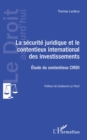 Image for La securite juridique et le contentieux international des investissements: Etude du contentieux CIRDI