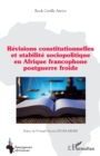 Image for Revisions constitutionnelles et stabilite sociopolitique en Afrique francophone postguerre froide