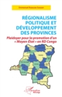 Image for Regionalisme politique et developpement des provinces: Plaidoyer pour la promotion d&#39;un   Moyen-Etat   en RD Congo