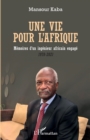 Image for Une vie pour l&#39;Afrique: Memoires d&#39;un ingenieur africain engage - 1970-2021