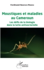 Image for Moustiques et maladies au Cameroun: Les defis de la biologie dans la lutte antivectorielle