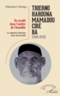Image for Thierno Harouna Mamadou Cire Ba (1900-1978): Un erudit dans l&#39;ombre de l&#39;humilite - La trajectoire historique d&#39;une communaute
