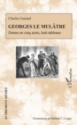 Image for Georges le Mulatre: Drame en cinq actes, huit tableaux