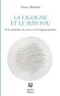 Image for La Cigogne et le Sein fou: De la maternite, du cancer et de l&#39;enigme bipolaire