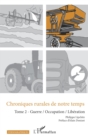 Image for Chroniques rurales de notre temps: Tome 2 - Guerre / occupation / Liberation