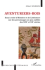 Image for Aventuriers-rois: Essai croise d&#39;Histoire et de Litterature sur des personnages un peu oublies des XIXe et XXe siecles