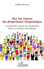 Image for Sur les traces du despotisme linguistique: La premiere langue de l&#39;humanite etait un langage scientifique