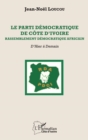 Image for Le Parti democratique de Cote d&#39;Ivoire: Rassemblement democratique africain - D&#39;Hier a Demain