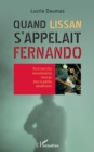 Image for Quand Lissan s&#39;appelait Fernando: Vie et mort d&#39;un internationaliste marocain dans la guerilla salvadorienne