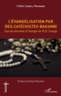 Image for L&#39;evangelisation par des Catechistes-Bakambi: Cas du diocese d&#39;Inongo en R.D. Congo
