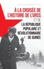 Image for A la croisee de l&#39;histoire de l&#39;URSS: et de la Republique populaire et revolutionnaire de Guinee