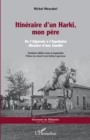 Image for Itineraire d&#39;un Harki, mon pere: De l&#39;Algerois a l&#39;Aquitaine. Histoire d&#39;une famille - Troisieme edition revue et augmentee