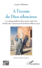 Image for l&#39;ecoute du Dieu silencieux: Les metamorphoses d&#39;un moine cistercien (Ordre des Cisterciens de la Stricte Observance)