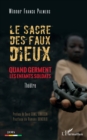 Image for Le sacre des faux dieux: Quand germent les enfants soldats. Theatre