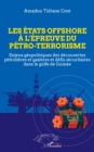 Image for Les etats offshore a l&#39;epreuve du petro-terrorisme: Enjeux geopolitiques des decouvertes petrolieres et gazieres et defis securitaires dans le golfe de Guinee