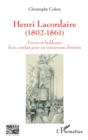 Image for Henri Lacordaire (1802-1861): Forces et faiblesses d&#39;un combat pour un renouveau chretien