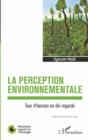 Image for La perception environnementale: Tour d&#39;horizon en dix regards