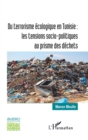 Image for Du terrorisme ecologique en Tunisie : les tensions socio-politiques au prisme des dechets