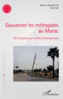 Image for Gouverner les metropoles au Maroc: De l&#39;exception aux conflits et arrangements