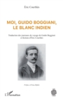 Image for Moi, Guido Boggiani, le blanc indien: Traduction des journaux de voyage de Guido Boggiani et fictions d&#39;Eric Courthes