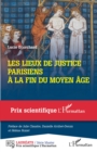 Image for Les lieux de justice parisiens a la fin du Moyen Age