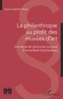 Image for La philanthropie au profit des musees d&#39;art: Une etude de droit prive compare (France/Etats-Unis/Quebec)