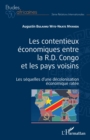 Image for Les contentieux economiques entre la R.D. Congo et les pays voisins: Les sequelles d&#39;une decolonisation economique ratee