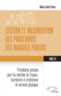 Image for Gestion et maximisation des procedures des marches publics Tome 1: Procedures prevues pour les marches de travaux, fourniture et prestation de services physiques
