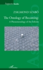 Image for The Ontology of Becoming : : A Phenomenology of the Infinite: A Phenomenology of the Infinite