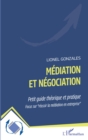 Image for Mediation et negociation: Petit guide theorique et pratique - Focus sur &amp;quote;reussir la mediation en entreprise&amp;quote;