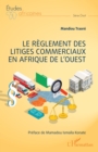 Image for Le reglement des litiges commerciaux en Afrique de l&#39;ouest