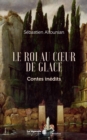 Image for Le roi au coeur de glace: Contes inedits