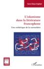 Image for L&#39;islamisme dans la litterature francophone: Une esthetique de la surenchere